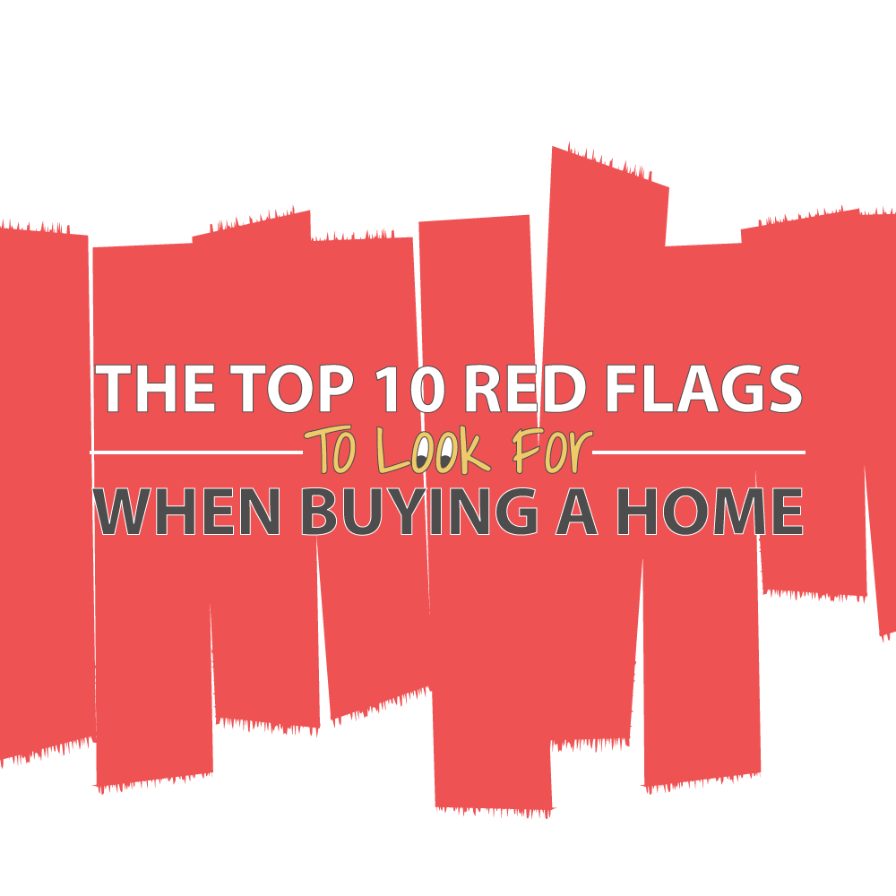 the-top-10-red-flags-to-look-for-when-buying-a-home